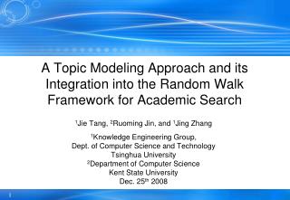 A Topic Modeling Approach and its Integration into the Random Walk Framework for Academic Search