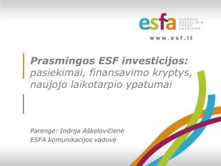 Prasmingos ESF investicijos: pasiekimai, finansavimo kryptys, naujojo laikotarpio ypatumai