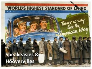 Speakeasies &amp; Hoovervilles