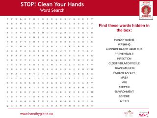 Find these w ords h idden in the box: HAND HYGIENE WASHING ALCOHOL BASED HAND RUB PREVENTABLE