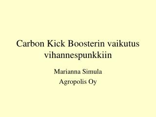 Carbon Kick Boosterin vaikutus vihannespunkkiin