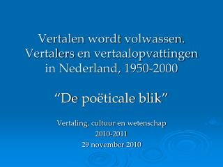 Vertalen wordt volwassen . Vertalers en vertaalopvattingen in Nederland, 1950-2000