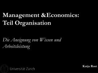 Management &amp;Economics: Teil Organisation Die Aneignung von Wissen und Arbeitsleistung