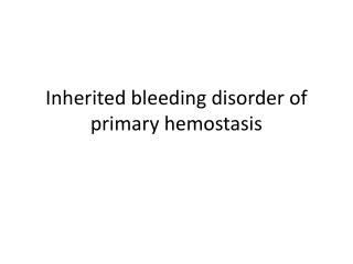 Inherited bleeding disorder of primary hemostasis