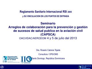 Dra. Rosario Cabrera Tejada Consultora / OPS/OMS Santo Domingo, República Dominicana
