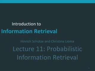 Hinrich Schütze and Christina Lioma Lecture 11: Probabilistic Information Retrieval