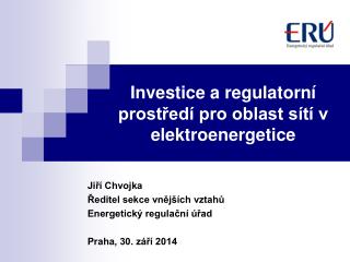 Investice a regulatorní prostředí pro oblast sítí v elektroenergetice