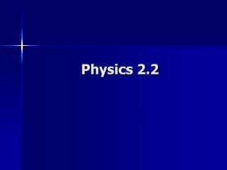 Physics 2.2