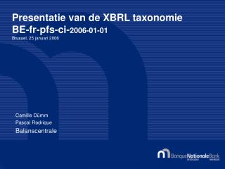 Presentatie van de XBRL taxonomie BE-fr-pfs-ci- 2006-01-01 Brussel, 25 januari 2006