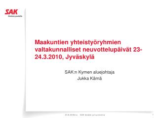 Maakuntien yhteistyöryhmien valtakunnalliset neuvottelupäivät 23-24.3.2010, Jyväskylä