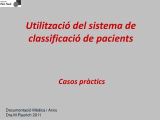 Utilització del sistema de classificació de pacients Casos pràctics