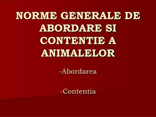 NORME GENERALE DE ABORDARE SI CONTENTIE A ANIMALELOR