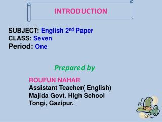 ROUFUN NAHAR Assistant Teacher( English) Majida Govt . High School Tongi, Gazipur.