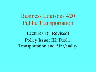 Business Logistics 420 Public Transportation