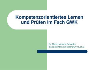 Kompetenzorientiertes Lernen und Prüfen im Fach GWK