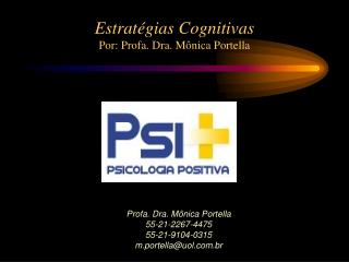 Profa. Dra. Mônica Portella 55-21-2267-4475 55-21-9104-0315 m.portella@uol.br