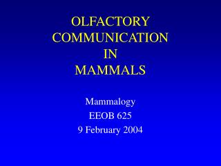 OLFACTORY COMMUNICATION IN MAMMALS