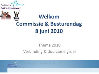 Welkom Commissie &amp; Besturendag 8 juni 2010