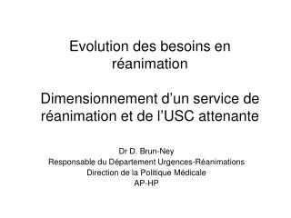 Dr D. Brun-Ney Responsable du Département Urgences-Réanimations Direction de la Politique Médicale