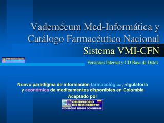 Vademécum Med -Informática y Catálogo Farmacéutico Nacional Sistema VMI-CFN