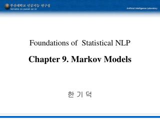 Foundations of Statistical NLP Chapter 9. Markov Models