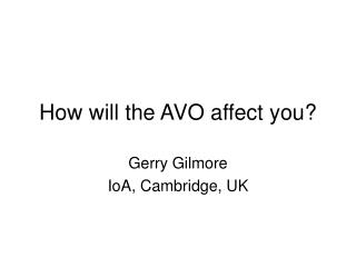 How will the AVO affect you?