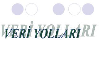 VERİ YOLLARI