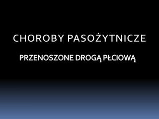 CHOROBY PASOŻYTNICZE