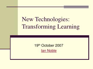 New Technologies: Transforming Learning