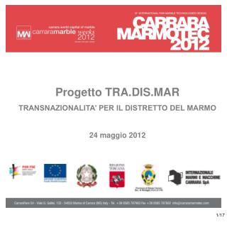 Progetto TRA.DIS.MAR TRANSNAZIONALITA’ PER IL DISTRETTO DEL MARMO 24 maggio 2012