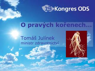 O pravých kořenech… Tomáš Julínek ministr zdravotnictví