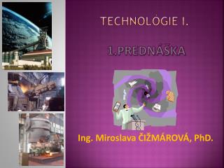 TECHNOLÓGIE I. 1.prednáška