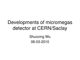 Developments of micromegas detector at CERN/Saclay