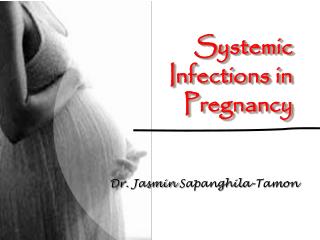 Systemic Infections in Pregnancy