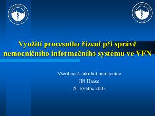 Využití procesního řízení při správě nemocničního informačního systému ve VFN