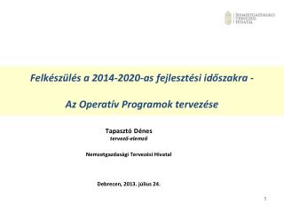 Felkészülés a 2014-2020-as fejlesztési időszakra - Az Operatív Programok tervezése