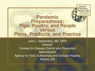 Pandemic Preparedness: Pigs, Poultry, and People versus Plans, Products, and Practice