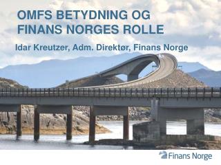 OMFs betydning og Finans norges rolle