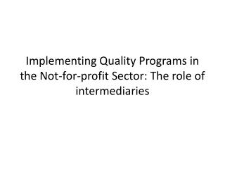 Implementing Quality Programs in the Not-for-profit Sector: The role of intermediaries