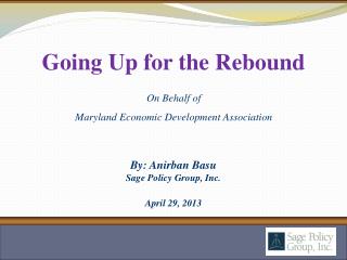 By: Anirban Basu Sage Policy Group, Inc. April 29, 2013