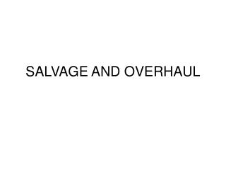 SALVAGE AND OVERHAUL