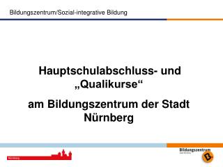 Hauptschulabschluss- und „Qualikurse“ am Bildungszentrum der Stadt Nürnberg