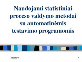 Naudojami statistiniai proceso valdymo metodai su automatin ė mis testavimo programomis