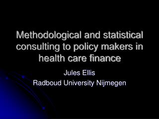 Methodological and statistical consulting to policy makers in health care finance