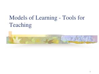 Models of Learning - Tools for Teaching