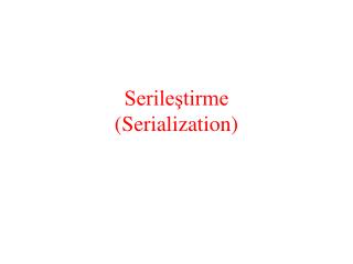 Serileştirme (Serialization)