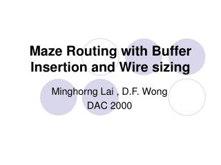 Maze Routing with Buffer Insertion and Wire sizing