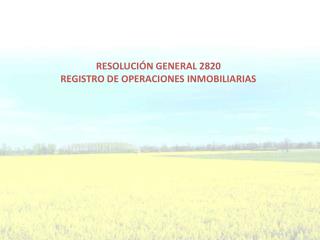 RESOLUCIÓN GENERAL 2820 REGISTRO DE OPERACIONES INMOBILIARIAS