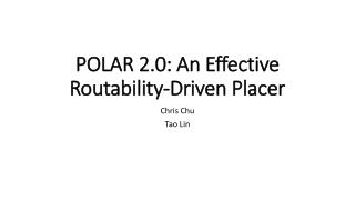POLAR 2.0: An Effective Routability -Driven Placer