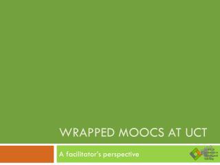 Wrapped MOOCs at UCT